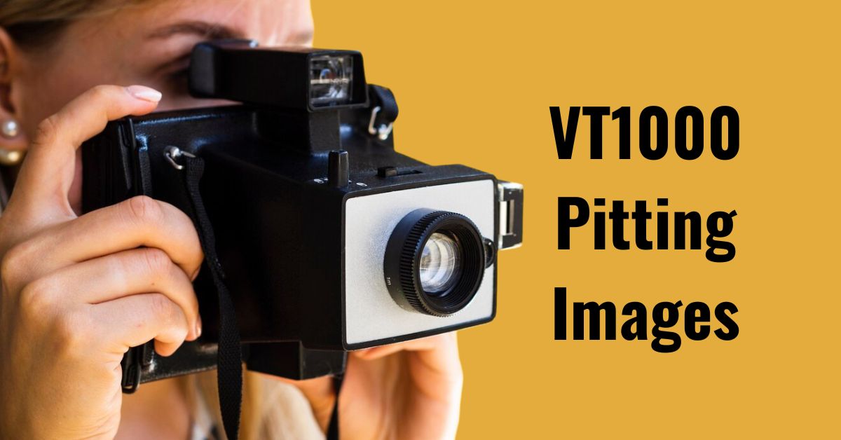 VT1000 Pitting Images