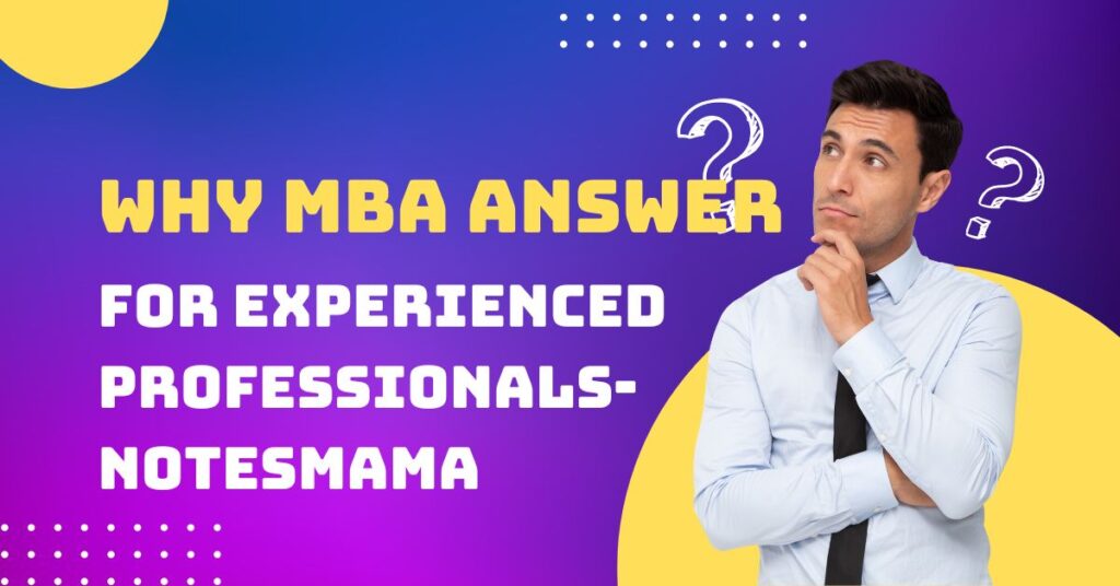 why mba answer for experienced professionals-notesmama